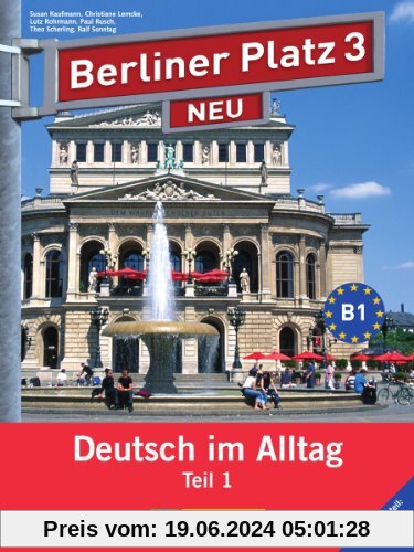 Berliner Platz 3 NEU in Teilbänden - Lehr- und Arbeitsbuch 3, Teil 1 mit Audio-CD und Im Alltag EXTRA: Deutsch im Alltag